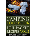 Camping Cookbook: Foil Packet Recipes Vol. 2 - Paperback