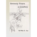 Seventy Years A Cowboy - Paperback