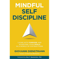 Mindful Self-Discipline: Living with Purpose and Achieving Your Goals in a World of Distractions - Paperback