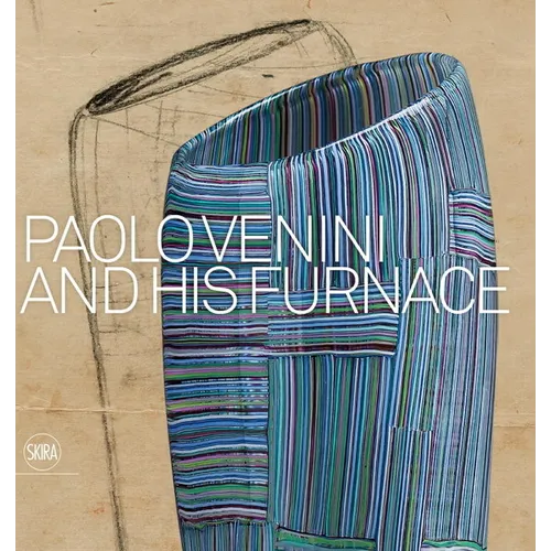 Paolo Venini and His Furnace - Hardcover