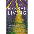 Simple and Natural Herbal Living - An Earth Lodge Guide to Holistic Herbs for Health - Paperback