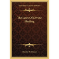 The Laws of Divine Healing - Paperback