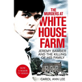 The Murders at White House Farm: Jeremy Bamber and the killing of his family. The definitive investigation. - Paperback