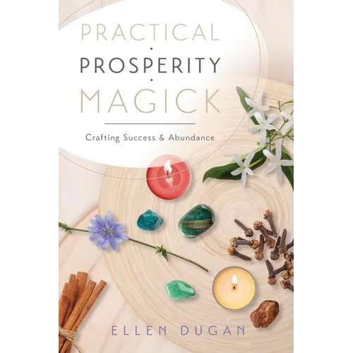 Practical Prosperity Magick: Crafting Success & Abundance - Paperback