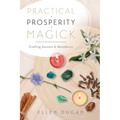 Practical Prosperity Magick: Crafting Success & Abundance - Paperback