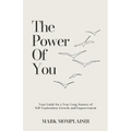 The Power of You: Your Guide for a Year-Long Journey of Self-Exploration, Growth, and Empowerment - Paperback
