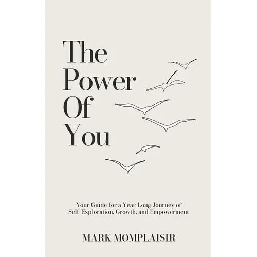 The Power of You: Your Guide for a Year-Long Journey of Self-Exploration, Growth, and Empowerment - Paperback