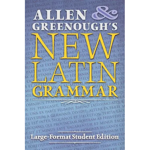 Allen and Greenough's New Latin Grammar: Large-Format Student Edition - Paperback
