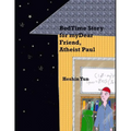 Bed Time Story for my Dear Friend, Atheist Paul - Paperback