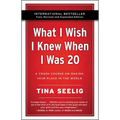 What I Wish I Knew When I Was 20 - 10th Anniversary Edition: A Crash Course on Making Your Place in the World - Paperback