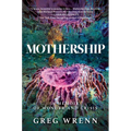 Mothership: A Memoir of Wonder and Crisis - Paperback