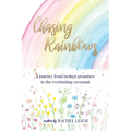 Chasing Rainbows: a journey from broken promises to the everlasting covenant - Paperback