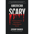 American Scary: A History of Horror, from Salem to Stephen King and Beyond - Hardcover