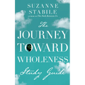 The Journey Toward Wholeness Study Guide - Paperback