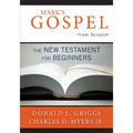 Mark's Gospel from Scratch: The New Testament for Beginners - Paperback