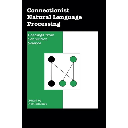 Connectionist Natural Language Processing: Readings from Connection Science' - Hardcover