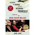 Although of Course You End Up Becoming Yourself: A Road Trip with David Foster Wallace - Paperback