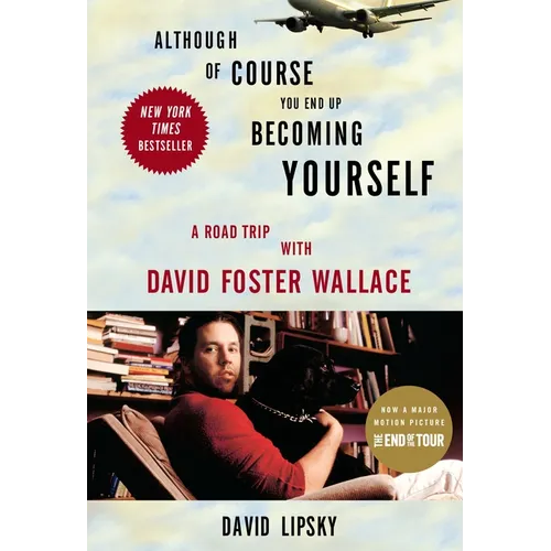 Although of Course You End Up Becoming Yourself: A Road Trip with David Foster Wallace - Paperback