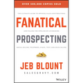 Fanatical Prospecting: The Ultimate Guide to Opening Sales Conversations and Filling the Pipeline by Leveraging Social Selling, Telephone, Email, Text - Hardcover