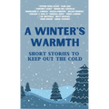A Winter's Warmth: Short Stories To Keep Out The Cold - Paperback