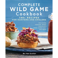 Complete Wild Game Cookbook: 190+ Recipes for Hunters and Anglers - Paperback