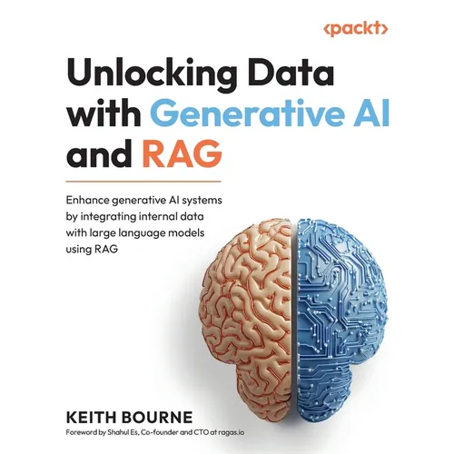 Unlocking Data with Generative AI and RAG: Enhance generative AI systems by integrating internal data with large language models using RAG - Paperback