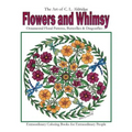 Flowers and Whimsy: Ornamental Floral Patterns, Whimsical Butterflies, Dragonflies and More! - Paperback