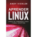 Aprender Linux: Líneas de comandos Linux y Shell Scripting - Paperback