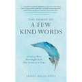 The Power of a Few Kind Words: Create a More Meaningful Life, One Letter at a Time - Paperback