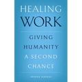 Healing Work: Giving Humanity a Second Chance - Paperback