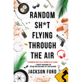 Random Sh*t Flying Through the Air - Paperback