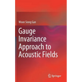 Gauge Invariance Approach to Acoustic Fields - Hardcover