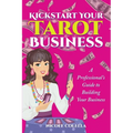 Kickstart Your Tarot Business: A Professional's Guide to Building Your Tarot Business - Paperback
