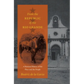 From the Republic of the Rio Grande: A Personal History of the Place and the People - Paperback