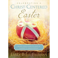 Celebrating a Christ-Centered Easter: Seven Traditions to Lead Us Closer to Jesus Christ - Paperback