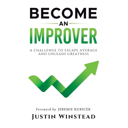 Become an Improver: A Challenge to Escape Average and Unleash Greatness - Paperback