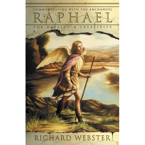 Raphael: Communicating with the Archangel for Healing & Creativity - Paperback