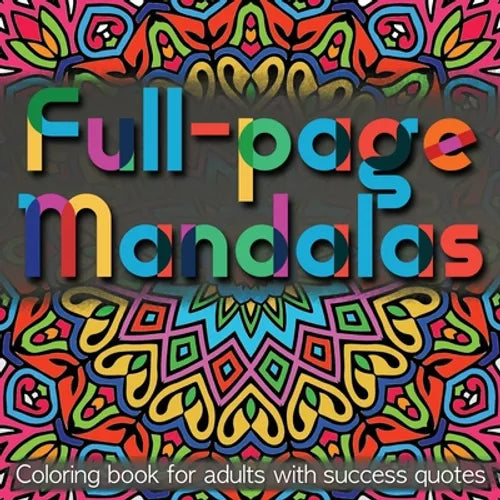 Full-page Mandalas: Coloring Book for Adults with Success Quotes - Paperback