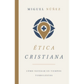 Ética Cristiana: Cómo Navegar En Tiempos Turbulentos - Paperback