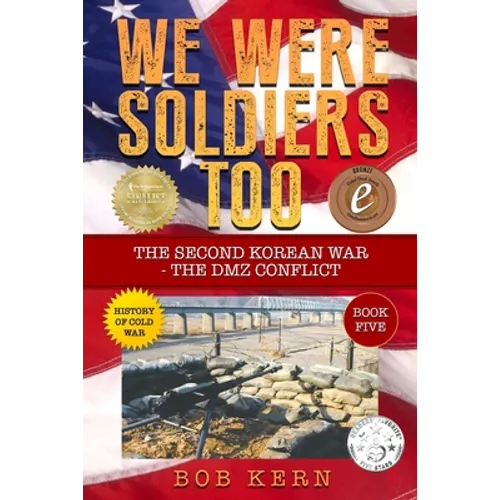 We Were Soldiers Too: The Second Korean War- The DMZ Conflict - Paperback