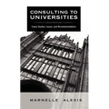 Consulting to Universities: Case Studies, Issues, and Recommendations - Paperback