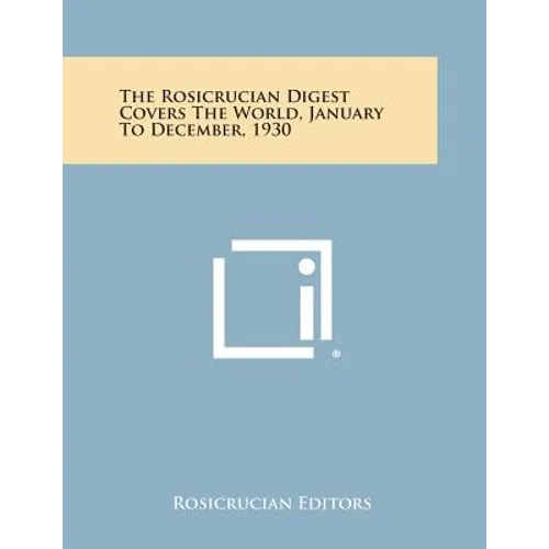 The Rosicrucian Digest Covers the World, January to December, 1930 - Paperback