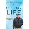A Spirit-Led Life: My Personal Journey to Life in the Spirit - Hardcover