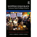 Shopping While Black: Consumer Racial Profiling in America - Paperback