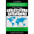Learn Swahili with Word Scramble Puzzles Volume 1: Learn Swahili Language Vocabulary with 110 Challenging Bilingual Word Scramble Puzzles - Paperback