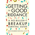 Getting to Good Riddance: A No-Bullsh*t Breakup Survival Guide - Paperback