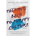 Talking Back to Purity Culture: Rediscovering Faithful Christian Sexuality - Paperback