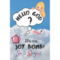 So It Begins: Hello God? It's Me, Joy Bomb - Children's Chapter Book Fiction for 8-12 - Silly but Serious Too! - Paperback