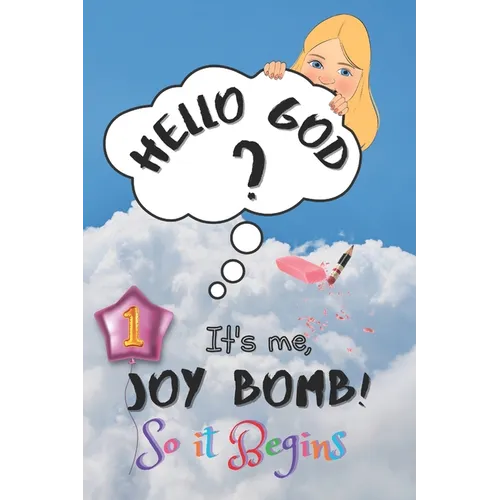 So It Begins: Hello God? It's Me, Joy Bomb - Children's Chapter Book Fiction for 8-12 - Silly but Serious Too! - Paperback