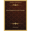 Breach Repaired in God's Worship - Paperback